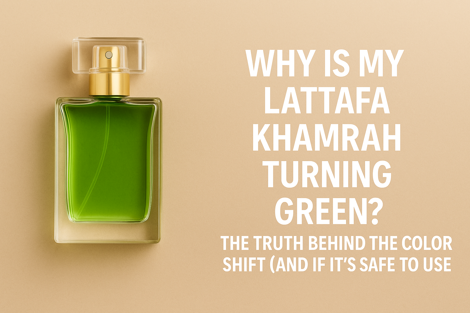 Why Is My Lattafa Khamrah Turning Green? The Truth Behind the Color Shift (And If It’s Safe to Use)